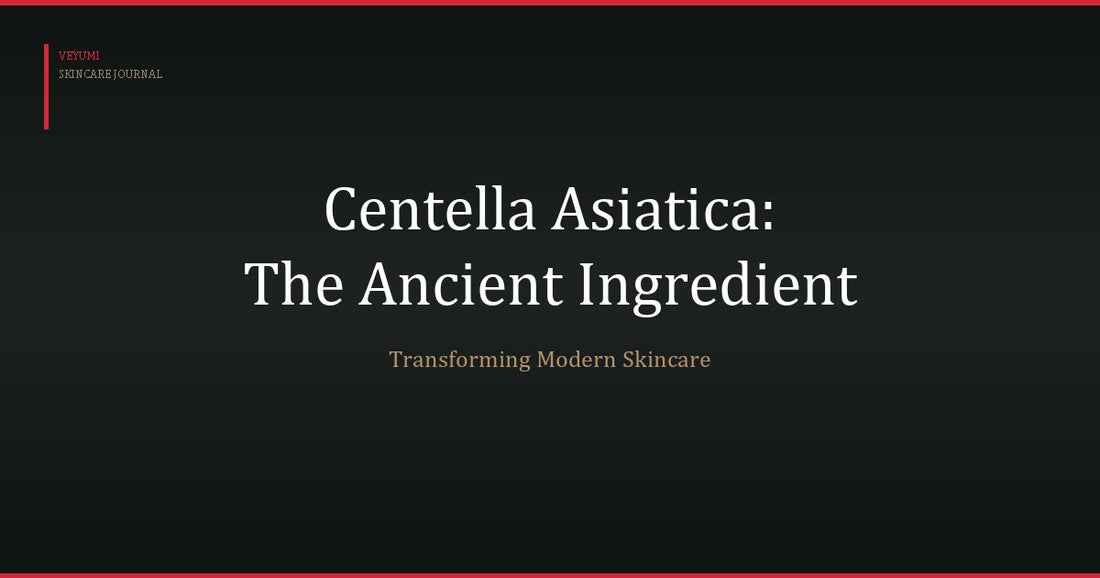 Centella Asiatica: The Ancient Ingredient Transforming