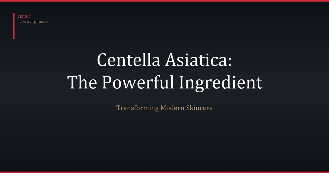 Why Centella Asiatica Is the Most Powerful Anti-Aging
