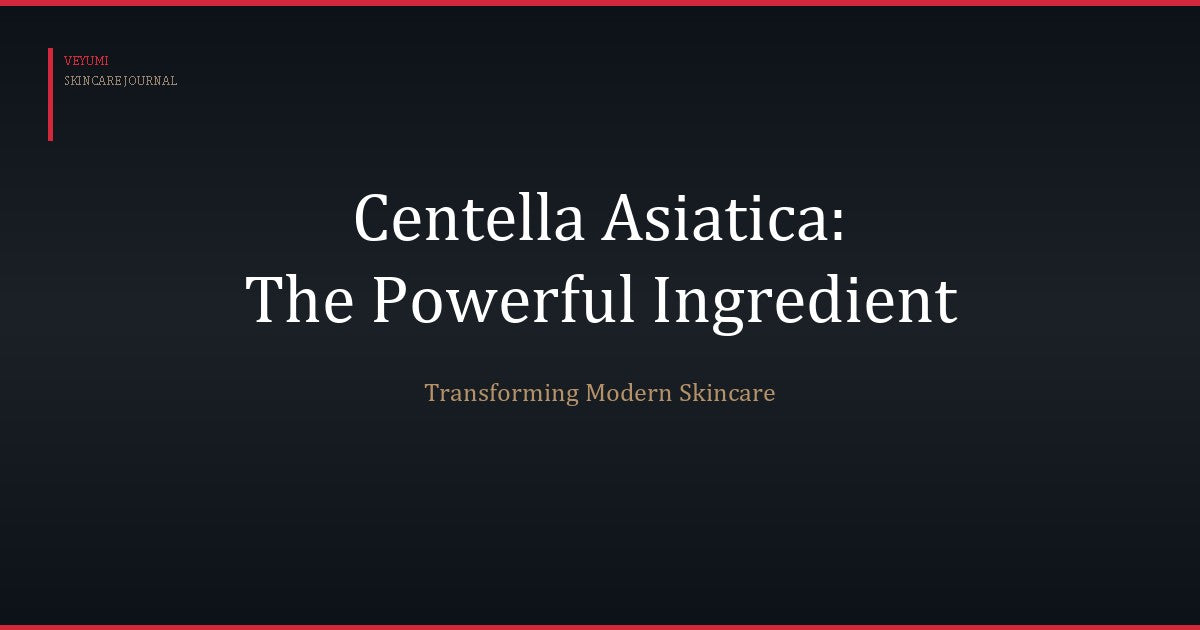 Why Centella Asiatica Is the Most Powerful Anti-Aging