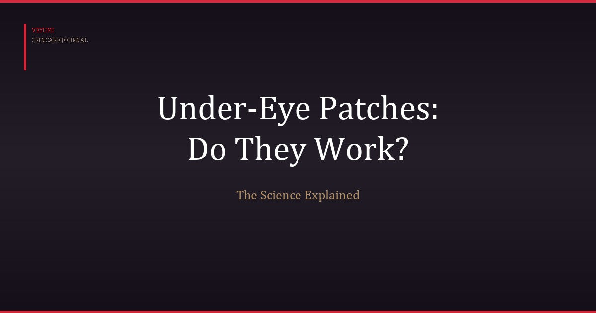 Under-Eye Patches: Do They Actually Work? The Science